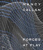 Nancy Callan: Forces at Play