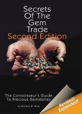 Secrets of the Gem Trade: The Connoisseur's Guide to Precious Gemstones - Richard W. Wise - cover
