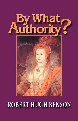 By What Authority? - Robert, Hugh Benson - cover