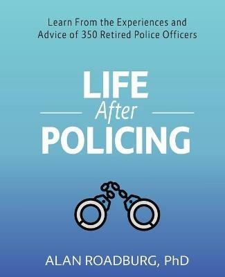 Life After Policing - Alan Roadburg - cover