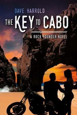 Key to Cabo: A Rock Pounder Novel - Dave Harrold - cover