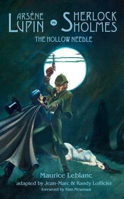 Arsene Lupin Vs. Sherlock Holmes: The Hollow Needle - Maurice Leblanc - cover