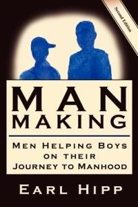 Man-Making - Men Helping Boys on Their Journey to Manhood - Earl W Hipp - cover