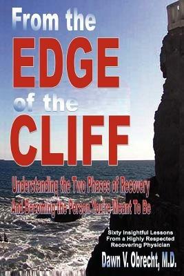 From the Edge of the Cliff: Understanding the Two Phases of Recovery and Becoming the Person You're Meant To Be - M.D Dawn V. Obrecht - cover