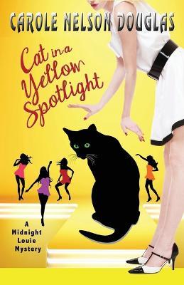 Cat in a Yellow Spotlight: A Midnight Louie Mystery - Carole Nelson Douglas - cover