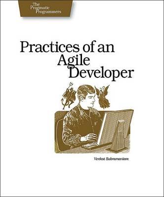 Practices of an Agile Developer - Working in the Real World - Venkat Subramaniam - cover