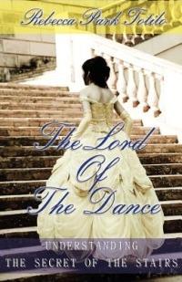 The Lord of the Dance: Understanding the Secret of the Stairs. - Rebecca Park Totilo - cover