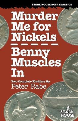 Murder Me for Nickels / Benny Muscles In - Peter Rabe - cover