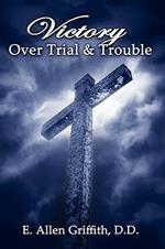 Victory Over Trial and Trouble