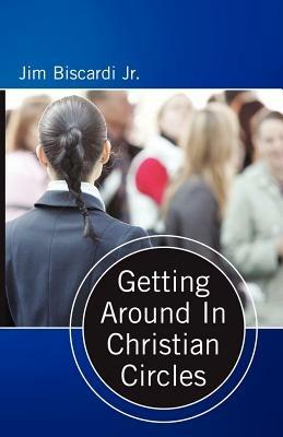 Getting Around In Christian Circles - Jim, Biscardi - cover