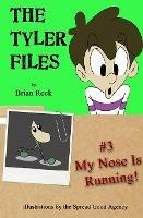 The Tyler Files #3: My Nose Is Running! - Brian Rock - cover