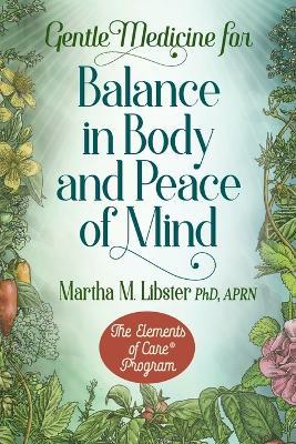 Gentle Medicine for Balance in Body and Peace of Mind - Martha M Libster - cover