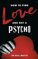 How to Find Love and Not a Psycho