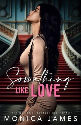 Something like Love - Monica James - cover