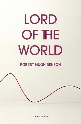 Lord of the World - Robert Hugh Benson - cover