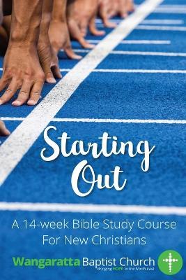 Starting Out: 14 Week Bible Study For New Christians - Kevin Simington - cover