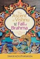 The Ascent of Vishnu and the Fall of Brahma - Swami Achuthananda - cover