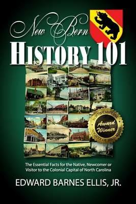 New Bern History 101 - Edward Barnes Ellis - cover
