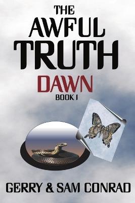 The Awful Truth Dawn: Book I - Gerry Conrad,Sam Conrad - cover