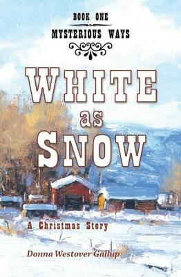 White as Snow: A Christmas Story - Donna Westover Gallup - cover