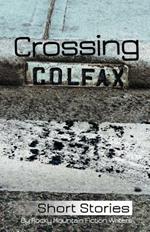 Crossing Colfax: Short Stories by Rocky Mountain Fiction Writers