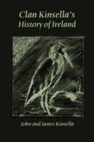 Clan Kinsella's History of Ireland - John Kinsella,James Kinsella - cover