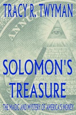 Solomon's Treasure: the Magic and Mystery of America's Money - Tracy, R. Twyman - cover