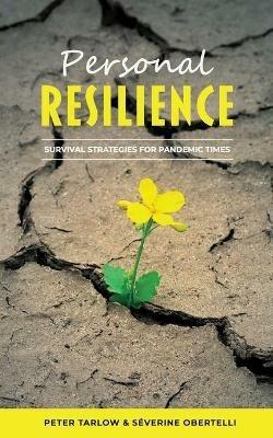 Personal Resilience: Survival Strategies for Pandemic Times - Peter Tarlow,Severine Obertelli - cover