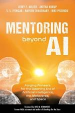 Mentoring Beyond AI: Forging Pioneers for the Dawning Era of Artificial Intelligence, the Metaverse, and Space