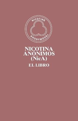 Nicotina Anónimos (NicA): El Libro - Members of Nicotine Anonymous - cover