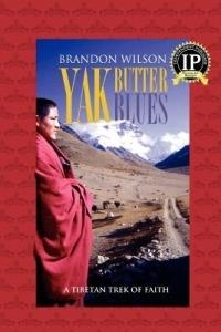 Yak Butter Blues: A Tibetan Trek of Faith - Brandon Wilson - cover
