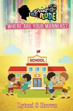 Don't Be Rude: Where Are Your Manners?