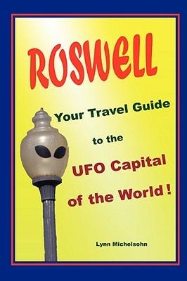 Roswell, Your Travel Guide to the UFO Capital of the World! - Lynn Michelsohn - cover