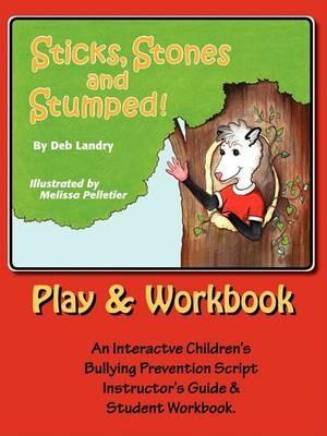 Sticks Stones and Stumped Play and Workbook - Deb Landry - cover