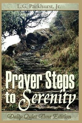 Prayer Steps to Serenity Daily Quiet Time Edition - Louis, Gifford Parkhurst,Jr., L., G. Parkhurst - cover