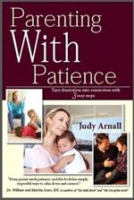 Parenting with Patience: Turn Frustration into Connection with 3 Easy Steps