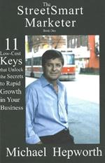 The StreetSmart Marketer: 11 Low-Cost Keys that Unlock the Secrets to Rapid Growth in Your Business