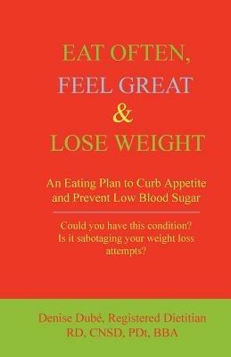 Eat Often, Feel Great and Lose Weight - Denise Dube - cover