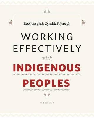 Working Effectively with Indigenous Peoples(R) - Bob Joseph,Cynthia F Joseph - cover