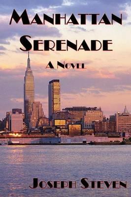 Manhattan Serenade: A Novel - Joseph Steven - cover