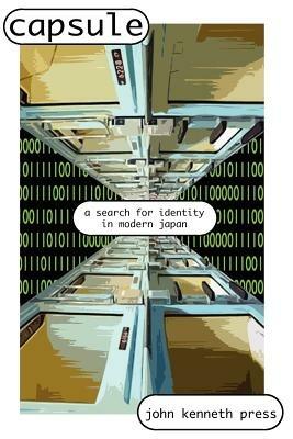 Capsule: A Search for Identity in Modern Japan - John Kenneth Press - cover