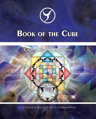 Book of the Cube: Cosmic History Chronicles Volume VII - Cube of Creation: Evolution into the Noosphere - Jose Arguelles,Stephanie South - cover