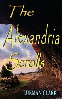 The Alexandria Scrolls - Lukman Clark - cover