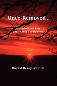 Once-Removed ... - Ronald Henry Schmidt - cover