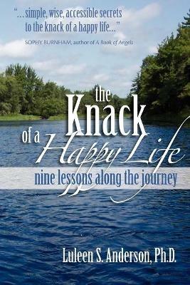 The Knack of a Happy Life: Nine Lessons Along the Journey - Luleen S Anderson - cover