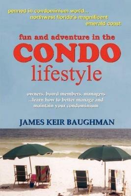 Fun and Adventure in the Condo Lifestyle - James Keir Baughman - cover