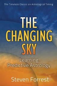 Changing Sky: Creating Your Future with Transits, Progressions and Evolutionary Astrology