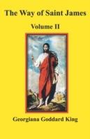 The Way of Saint James, Volume II - Georgiana Goddard King - cover