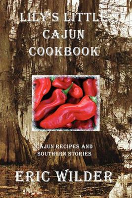 Lily's Little Cajun Cookbook - Eric Wilder - cover