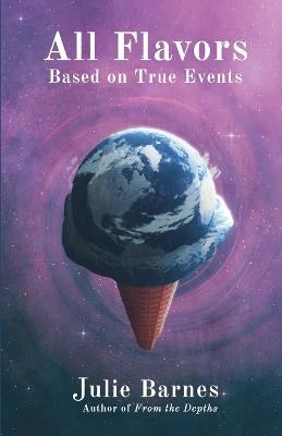 All Flavors: Based on True Events - Julie Barnes - cover